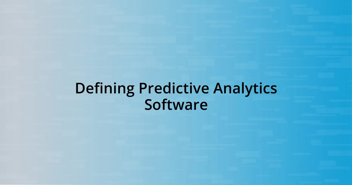 Defining Predictive Analytics Software