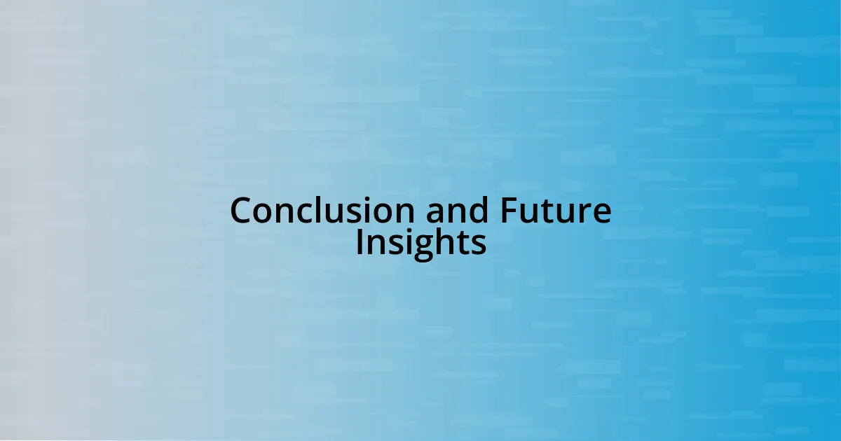 Conclusion and Future Insights