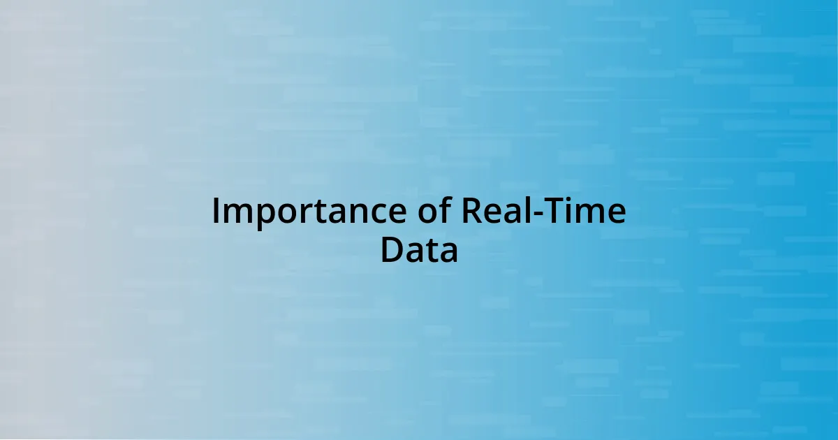 Importance of Real-Time Data