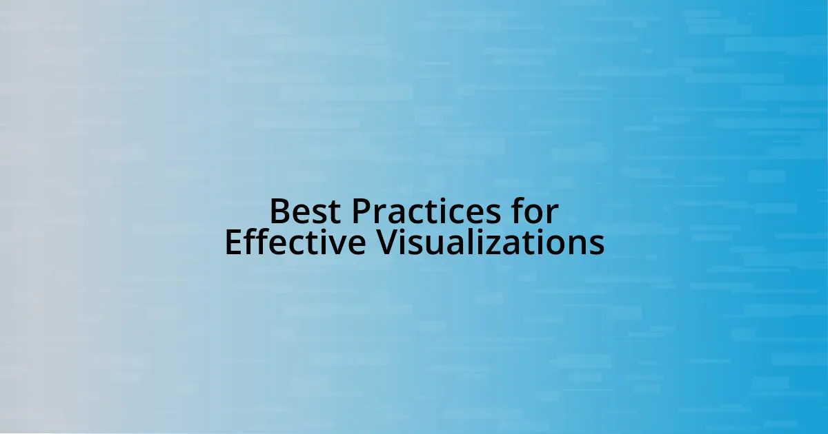 Best Practices for Effective Visualizations