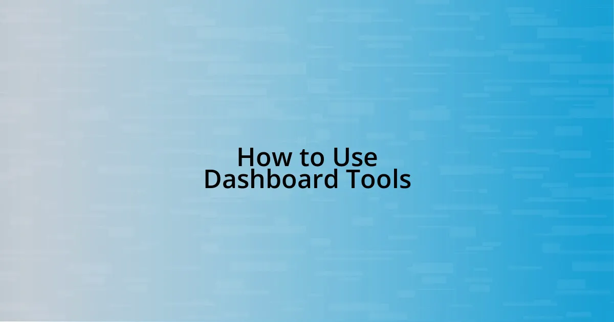How to Use Dashboard Tools