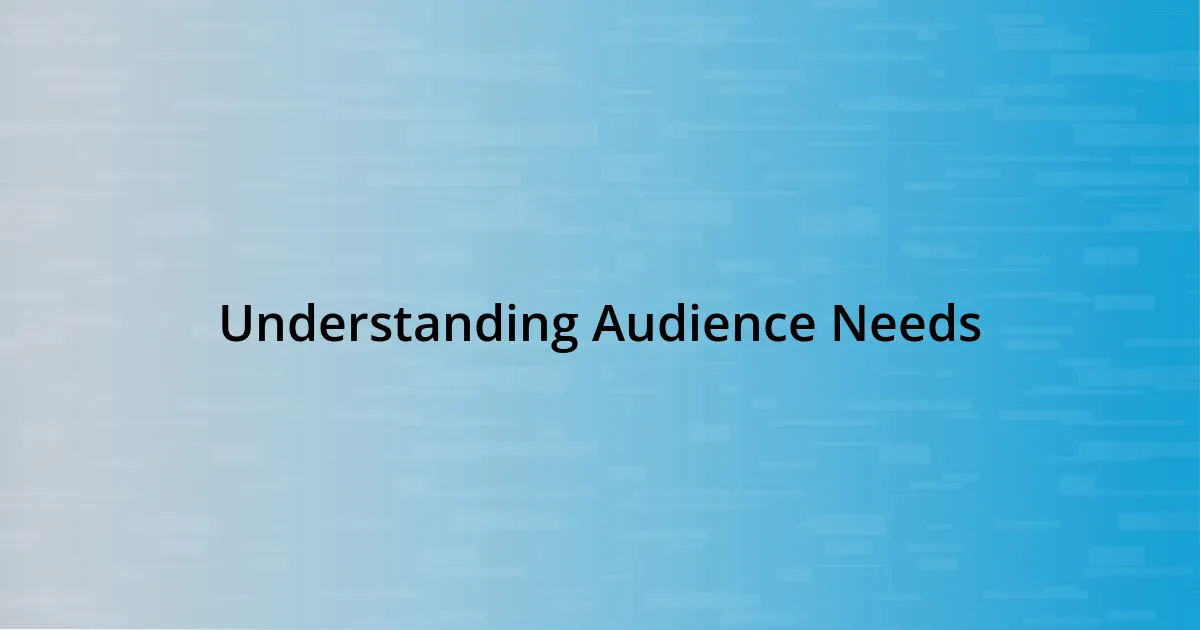 Understanding Audience Needs