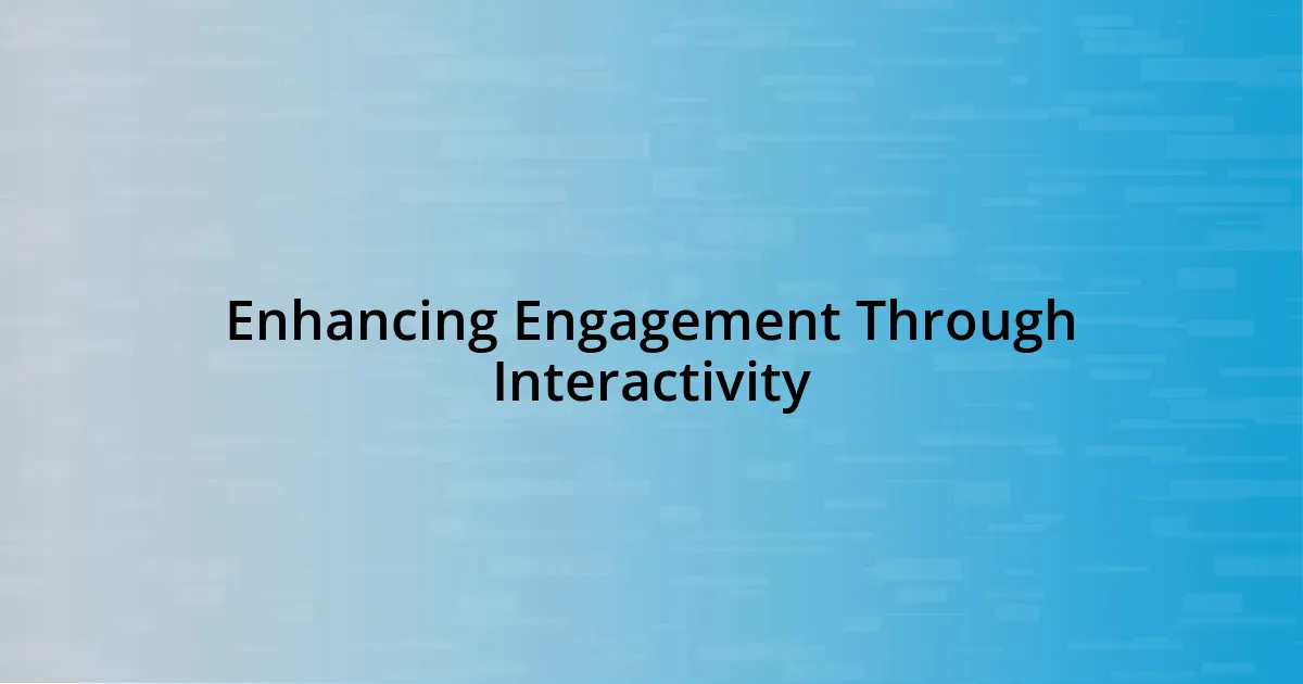 Enhancing Engagement Through Interactivity