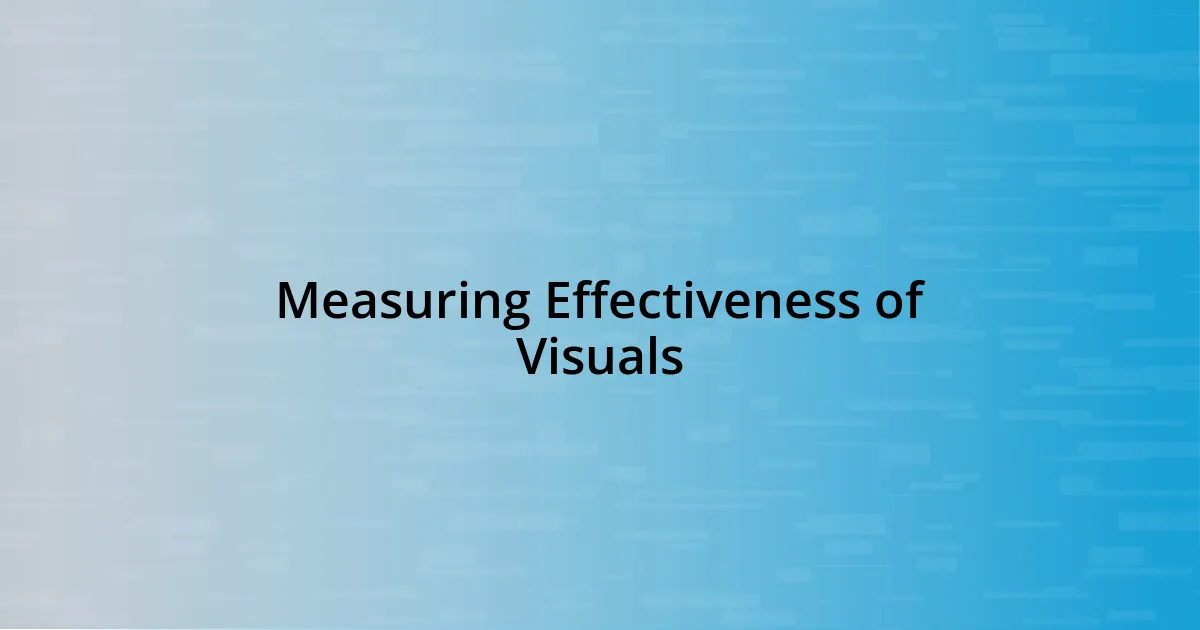 Measuring Effectiveness of Visuals