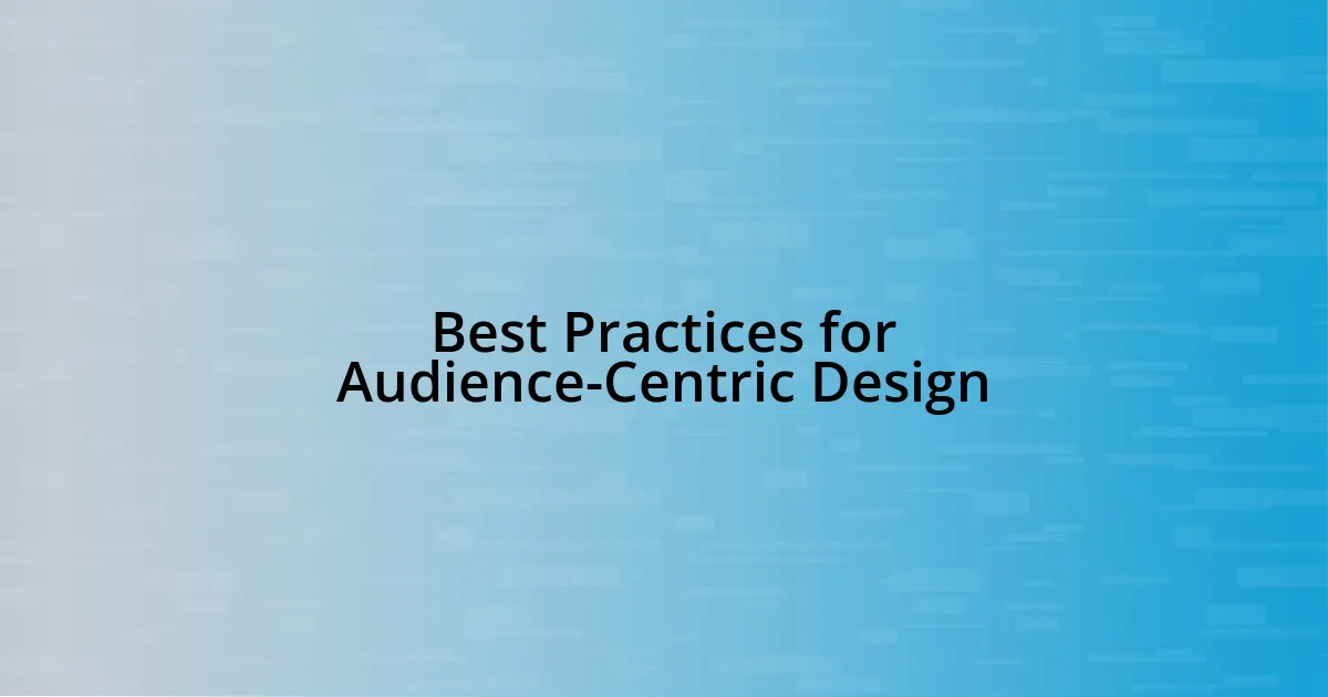 Best Practices for Audience-Centric Design