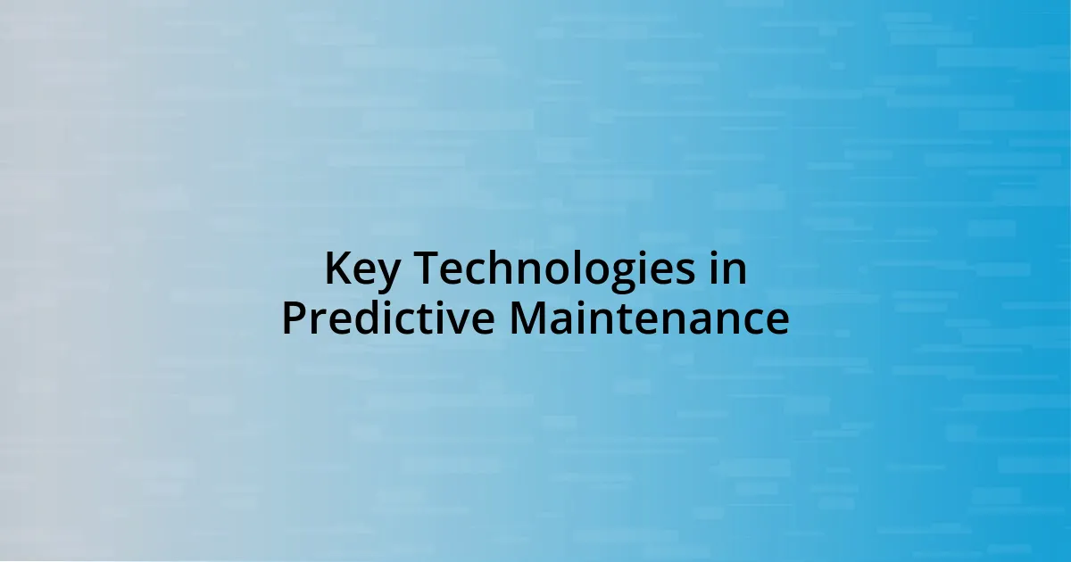 Key Technologies in Predictive Maintenance