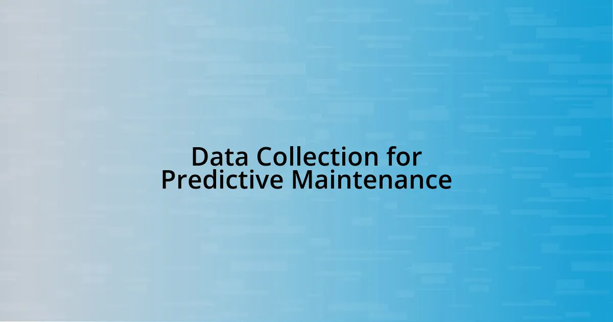 Data Collection for Predictive Maintenance