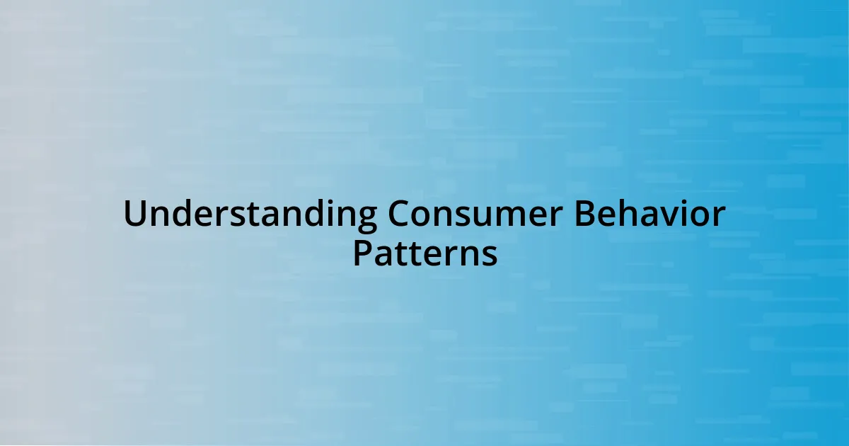 Understanding Consumer Behavior Patterns
