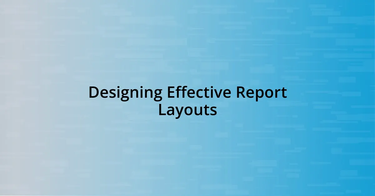 Designing Effective Report Layouts