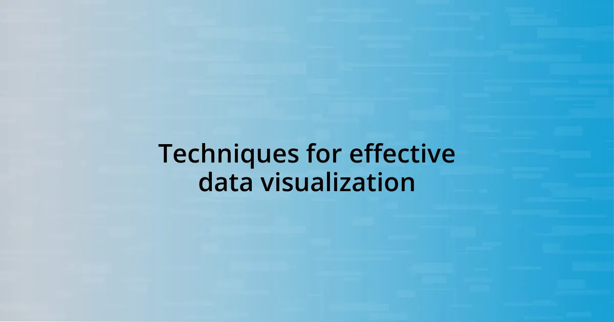 Techniques for effective data visualization