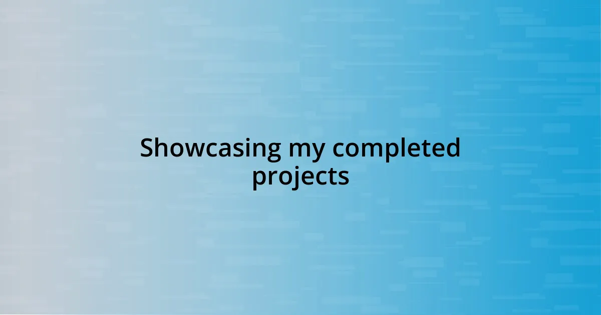 Showcasing my completed projects