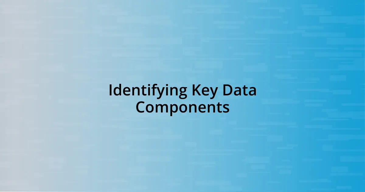 Identifying Key Data Components