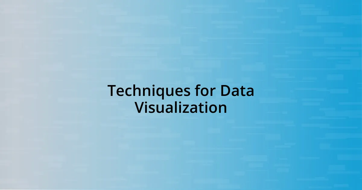 Techniques for Data Visualization