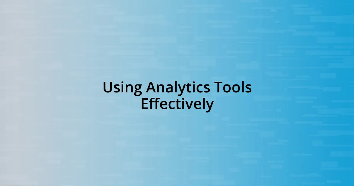 Using Analytics Tools Effectively