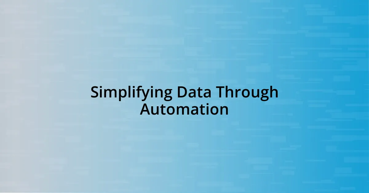 Simplifying Data Through Automation