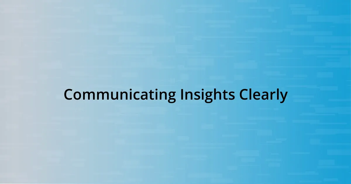 Communicating Insights Clearly
