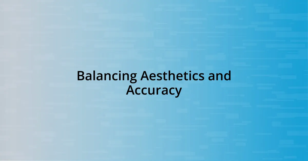 Balancing Aesthetics and Accuracy