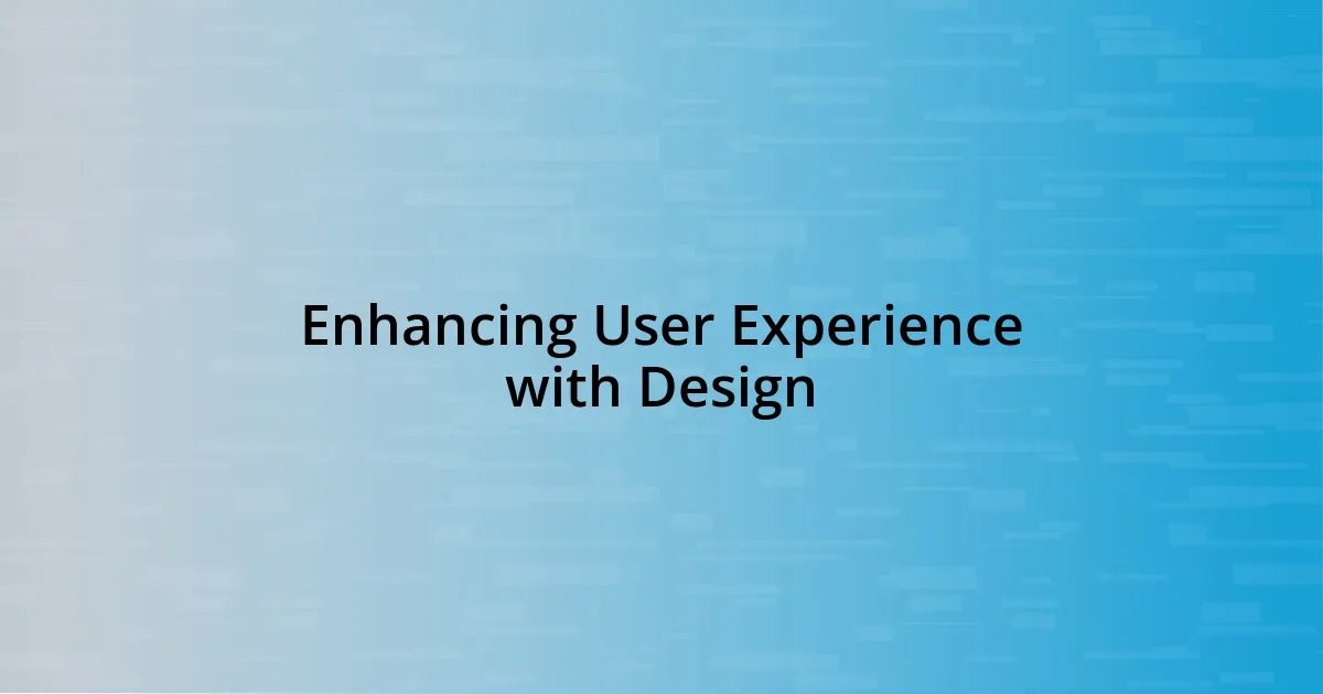 Enhancing User Experience with Design