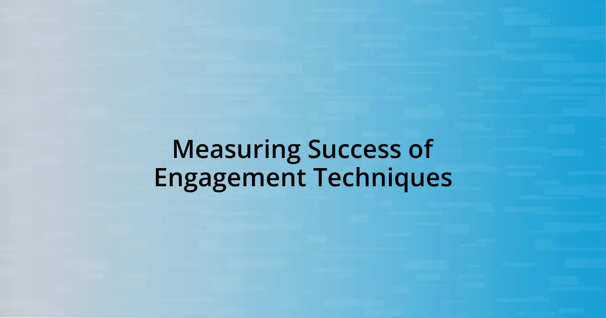 Measuring Success of Engagement Techniques