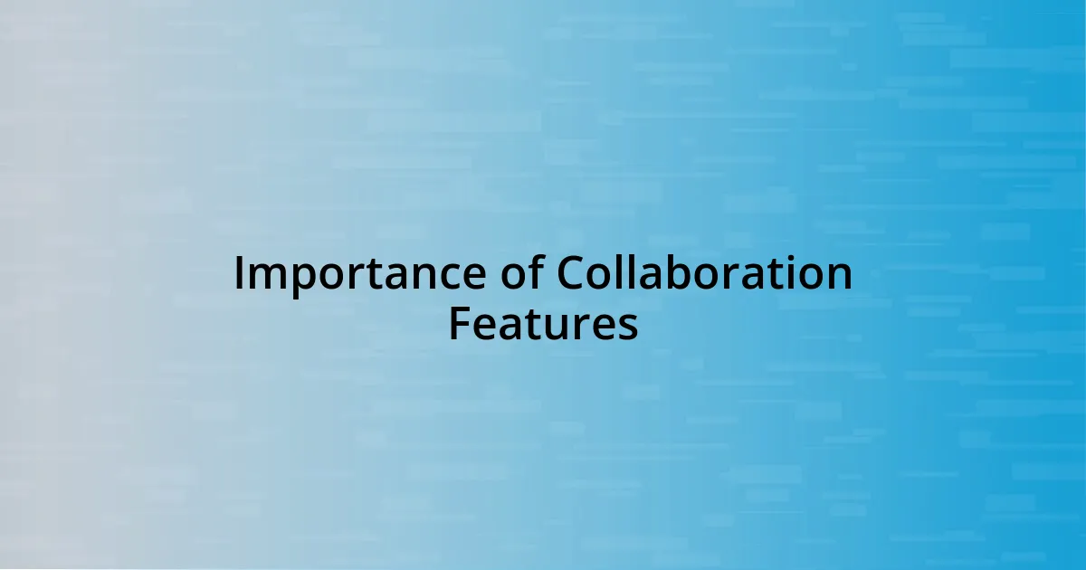 Importance of Collaboration Features