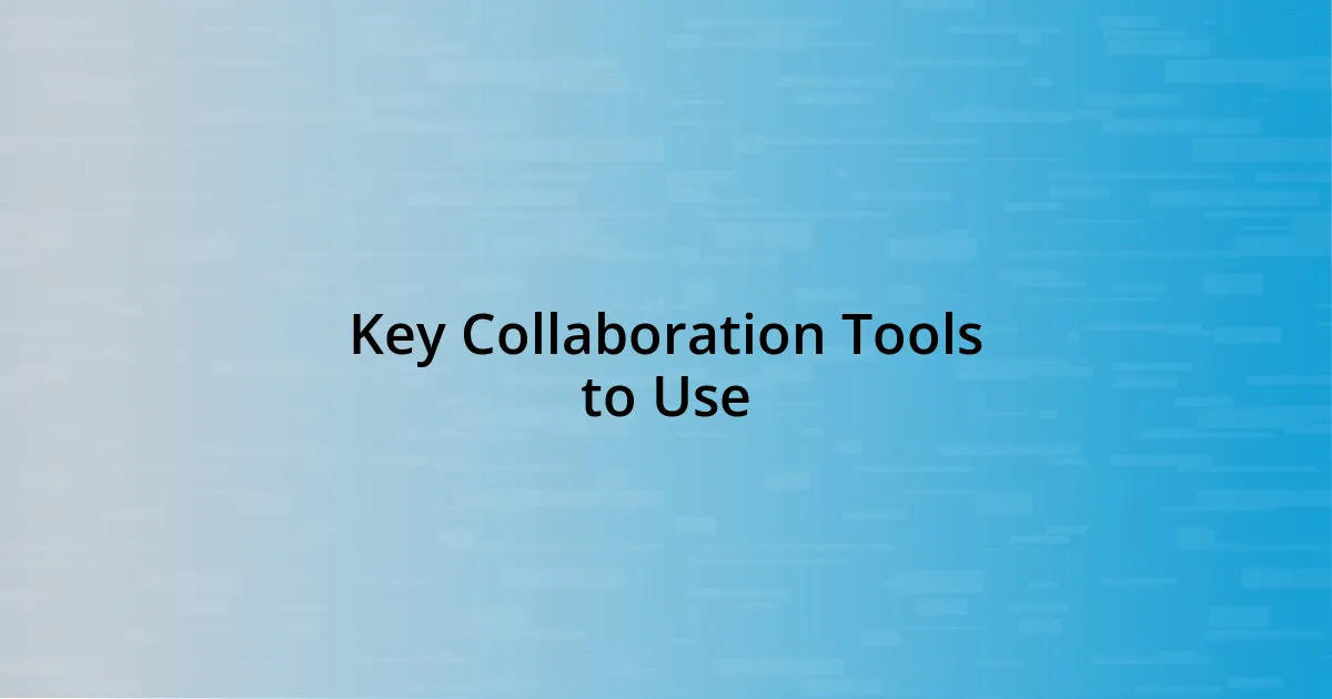 Key Collaboration Tools to Use