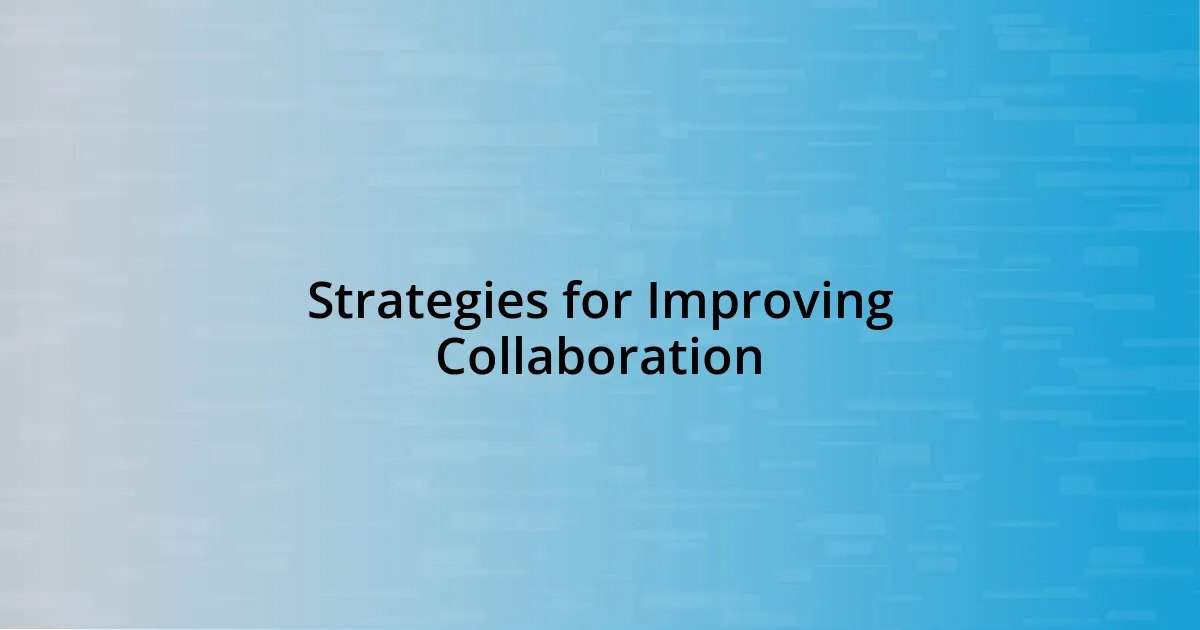 Strategies for Improving Collaboration