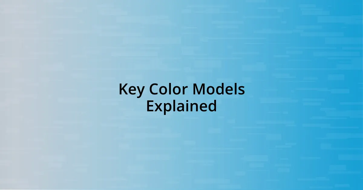 Key Color Models Explained