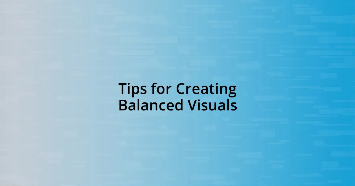 Tips for Creating Balanced Visuals