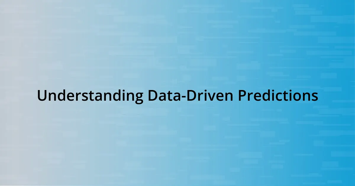 Understanding Data-Driven Predictions