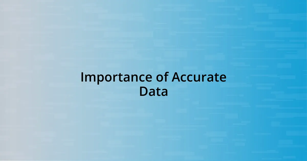 Importance of Accurate Data