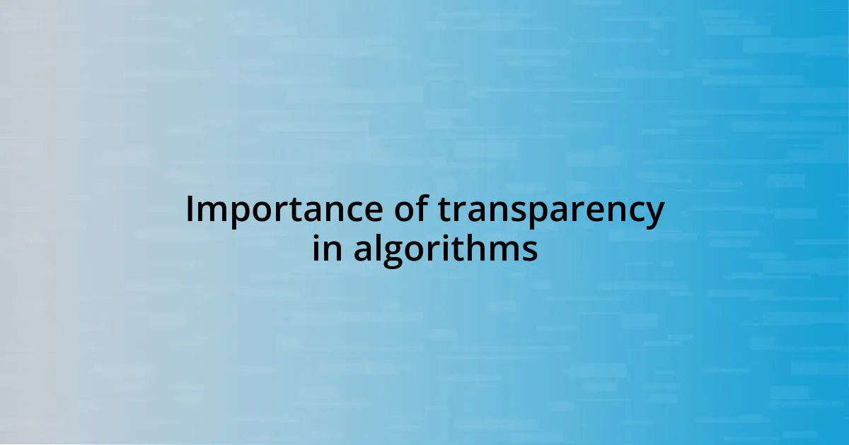 Importance of transparency in algorithms