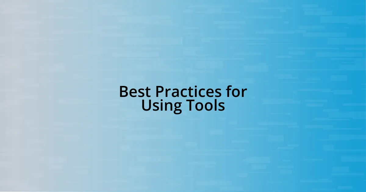 Best Practices for Using Tools
