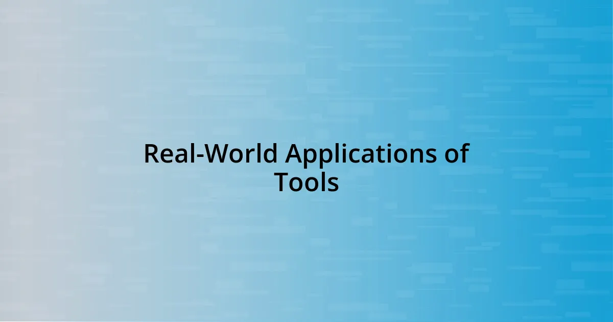 Real-World Applications of Tools