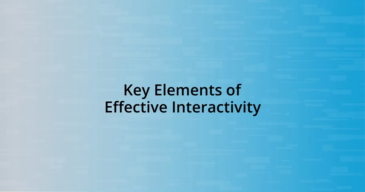 Key Elements of Effective Interactivity