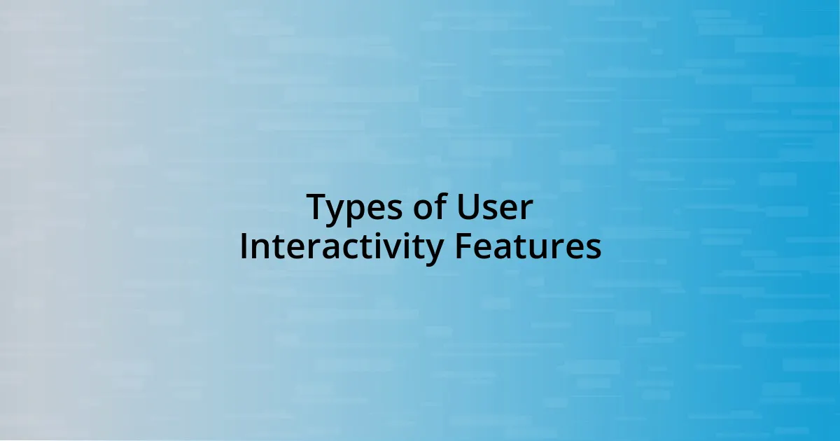 Types of User Interactivity Features