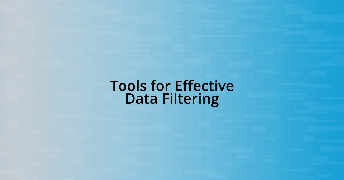 Tools for Effective Data Filtering