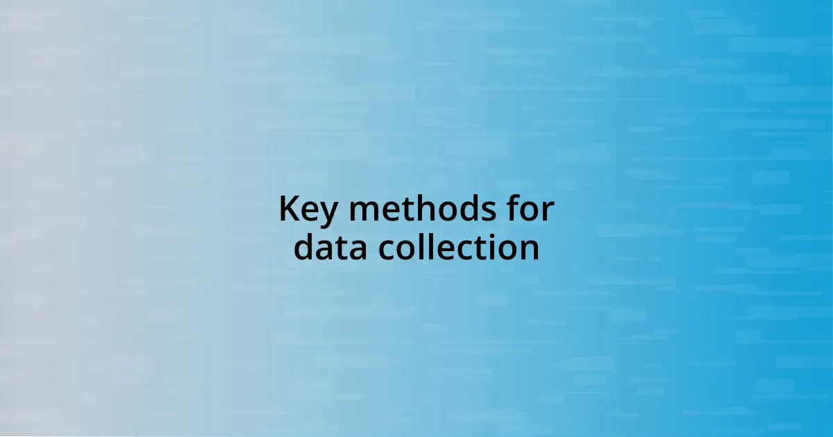 Key methods for data collection
