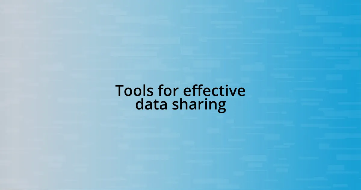 Tools for effective data sharing