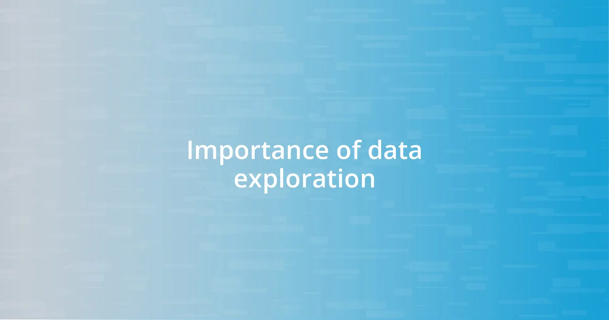 Importance of data exploration