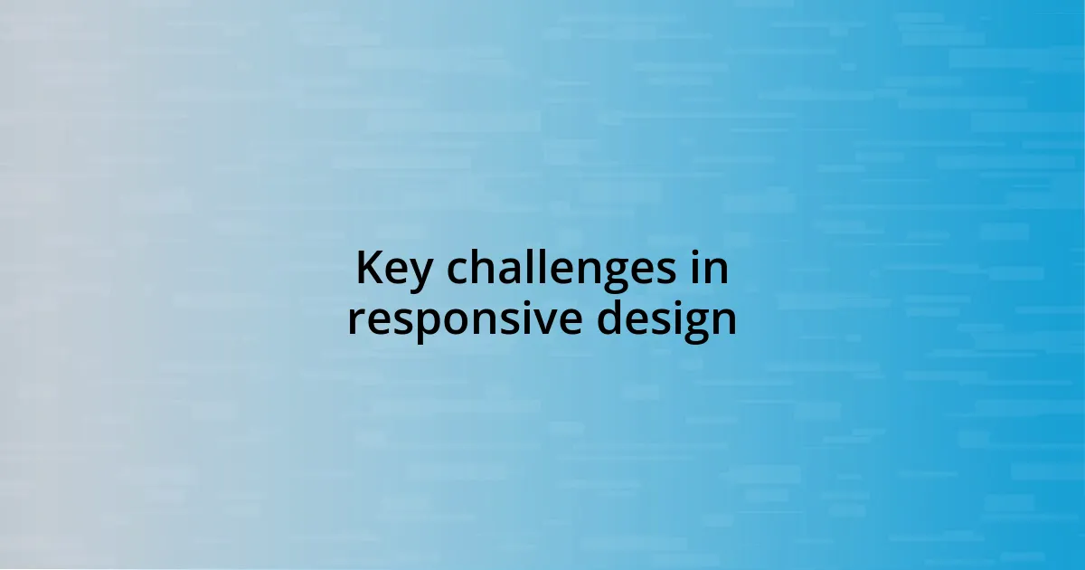 Key challenges in responsive design