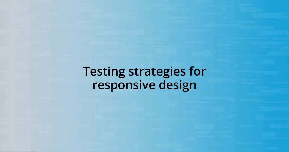 Testing strategies for responsive design