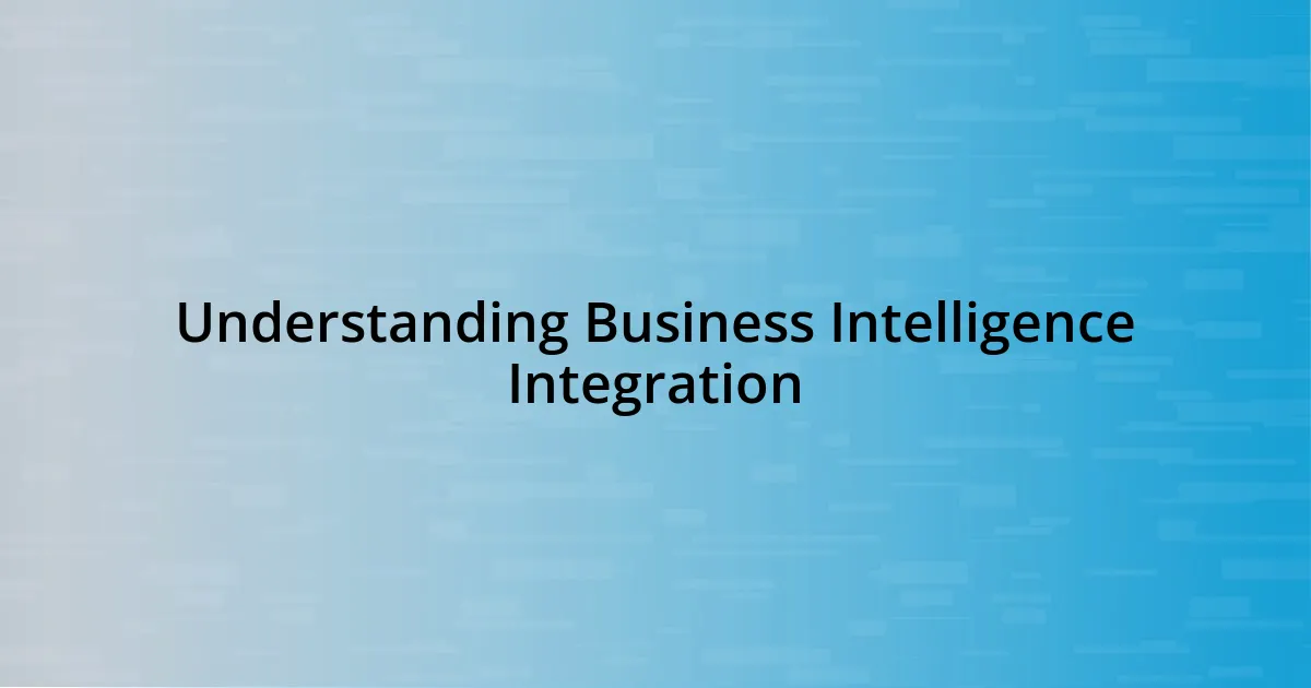 Understanding Business Intelligence Integration