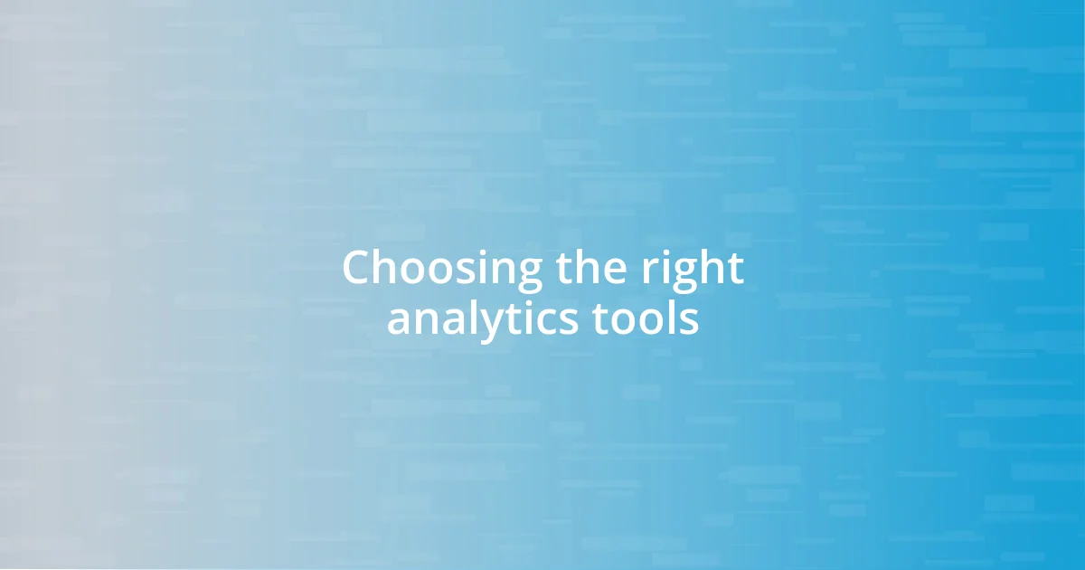 Choosing the right analytics tools