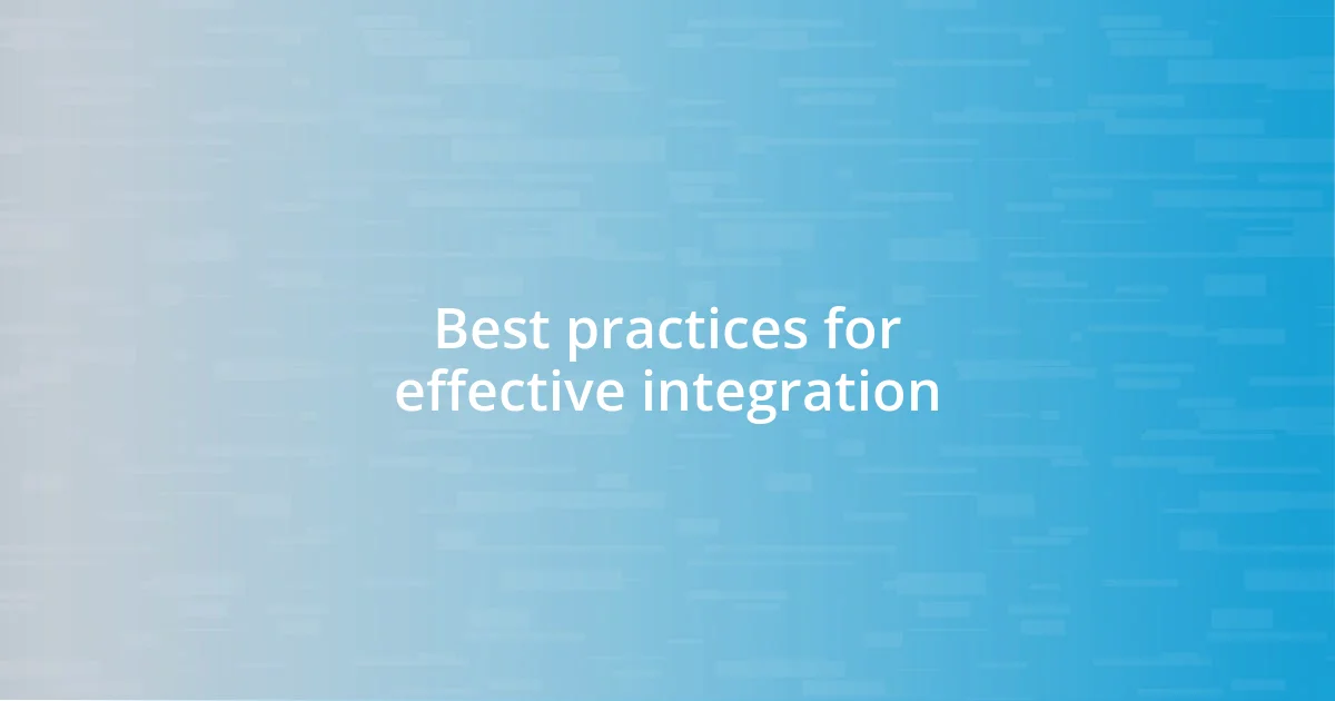 Best practices for effective integration