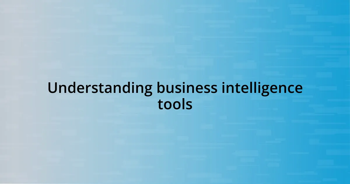 Understanding business intelligence tools
