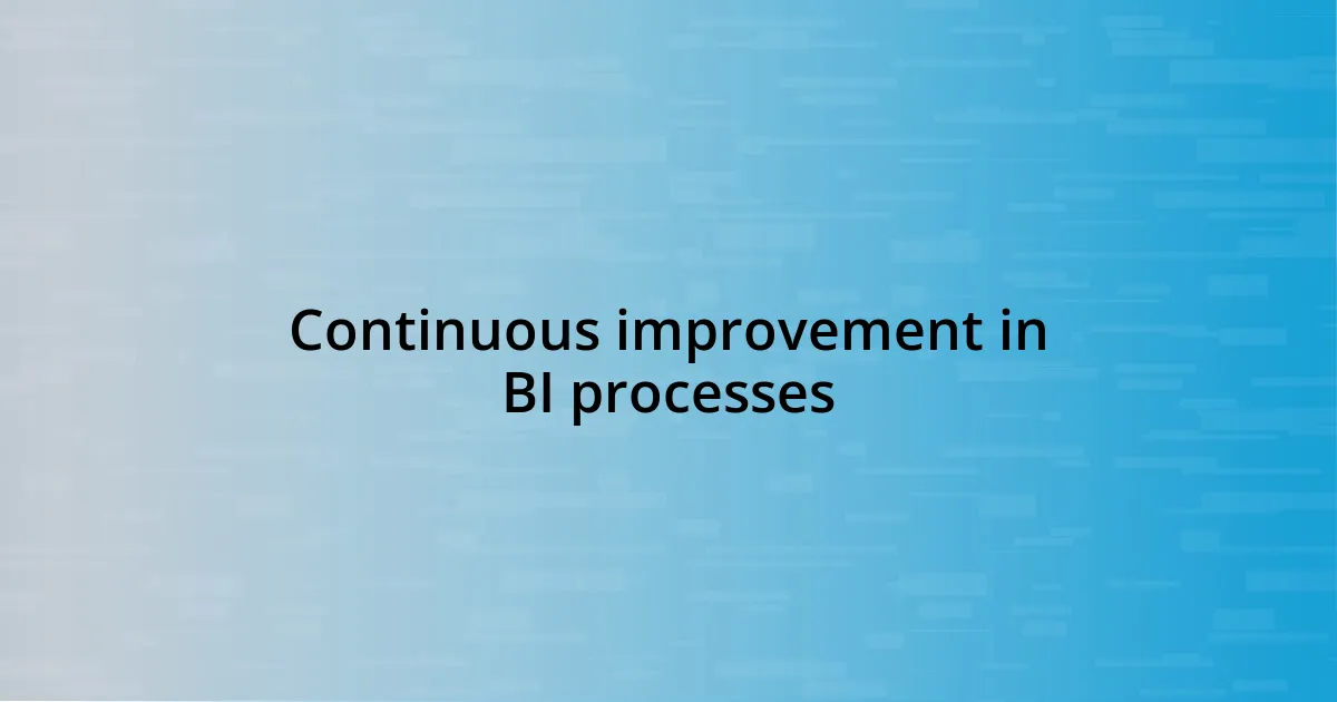 Continuous improvement in BI processes