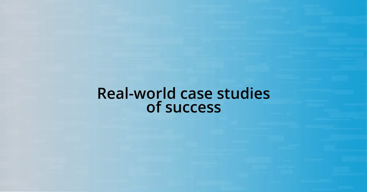 Real-world case studies of success