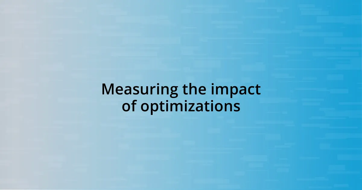 Measuring the impact of optimizations