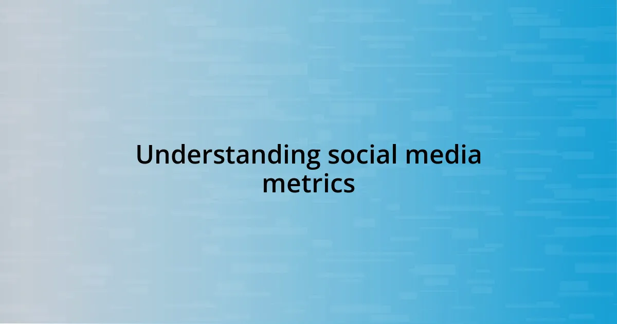 Understanding social media metrics