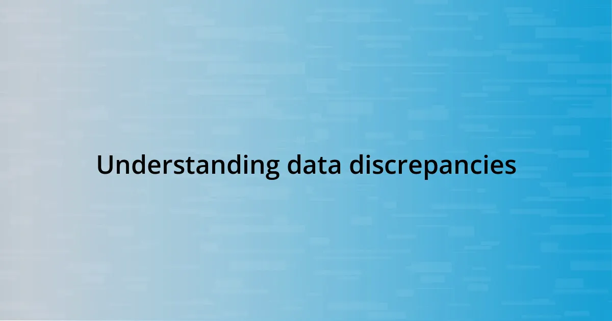 Understanding data discrepancies